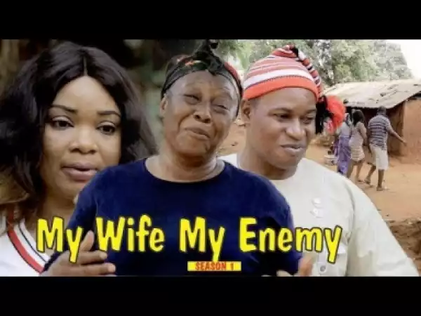 Video: MY WIFE MY ENEMY 1  - Latest Nigerian Nollywood Movies